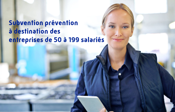 Subvention prévention pour les entreprises de 50 à 199 salariés